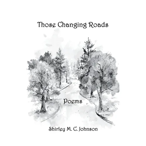 These Changing Roads: Poems - Paperback