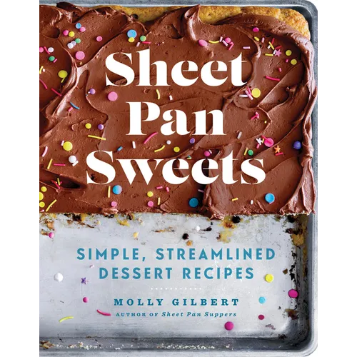 Sheet Pan Sweets: Simple, Streamlined Dessert Recipes - A Baking Cookbook - Paperback