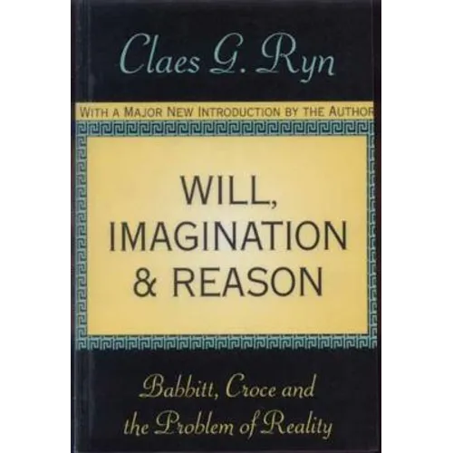 Will, Imagination, and Reason: Babbitt, Croce and the Problem of Reality - Paperback