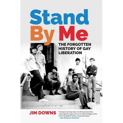 Stand by Me: The Forgotten History of Gay Liberation - Paperback