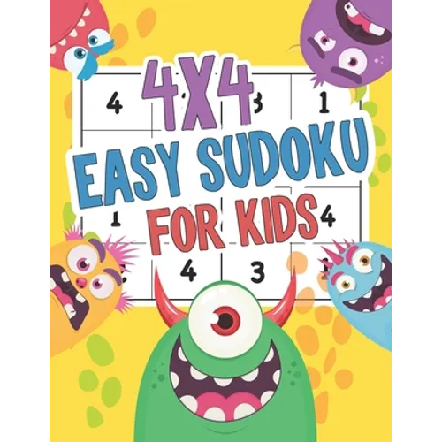 4x4 Easy Sudoku For Kids: Monster Easy Sudoku Puzzles For Kids And Beginners 4x4 Ages 4-8 Includes Instructions and Solutions - Paperback