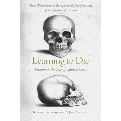 Learning to Die: Wisdom in the Age of Climate Crisis - Paperback