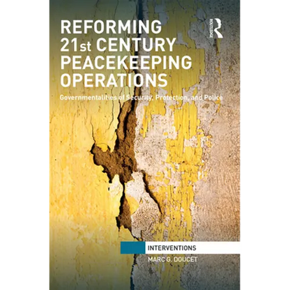 Reforming 21st Century Peacekeeping Operations: Governmentalities of Security, Protection, and Police - Paperback