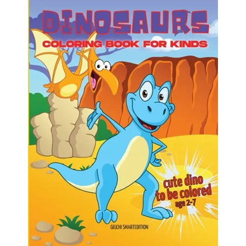 Cute Dinosaurs coloring book: Coloring book for little girl and boy: Cute Dinosaurs, Fun and Stress Relieve, Easy to coloring for Beginners. Ages 2-5 - Paperback
