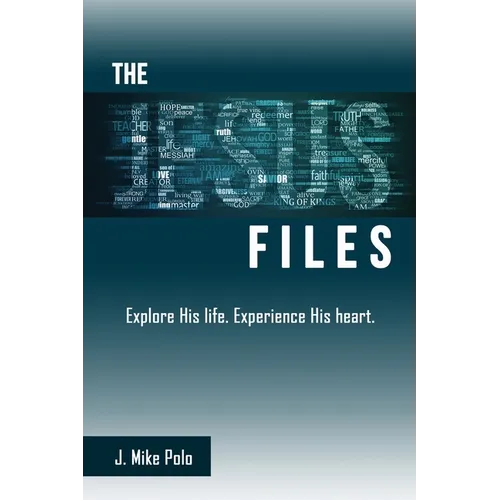The Jesus Files: Explore His Life. Experience His Heart. - Paperback