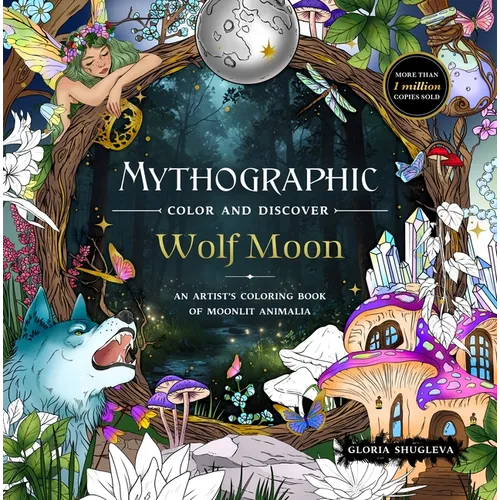Mythographic Color and Discover: Wolf Moon: An Artist's Coloring Book of Moonlit Animalia - Paperback