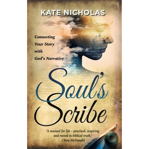 Soul's Scribe: Connecting Your Story With God's Narrative - Paperback