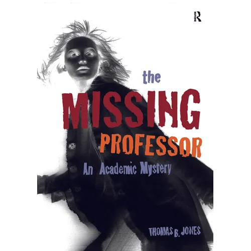 The Missing Professor: An Academic Mystery / Informal Case Studies / Discussion Stories for Faculty Development, New Faculty Orientation and Campus Co - Paperback