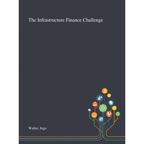 The Infrastructure Finance Challenge - Hardcover
