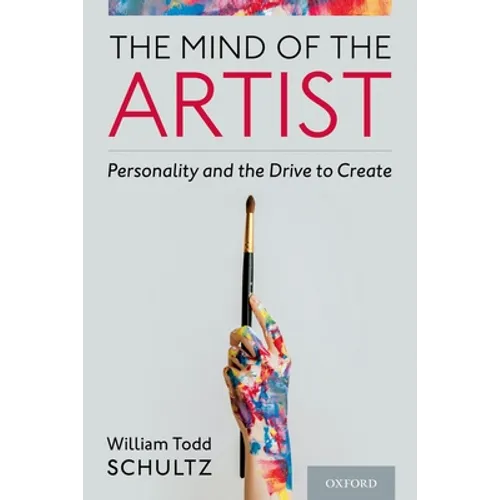 Mind of the Artist: Personality and the Drive to Create - Hardcover
