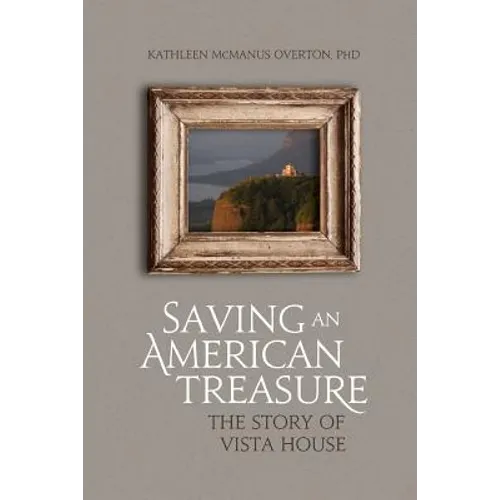 Saving An American Treasure: The Story of Vista House - Paperback