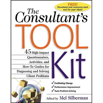 The Consultant's Toolkit: 45 High-Impact Questionnaires, Activities, and How-To Guides for Diagnosing and Solving Client Problems - Paperback