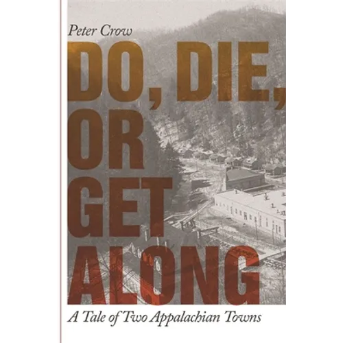 Do, Die, or Get Along: A Tale of Two Appalachian Towns - Paperback