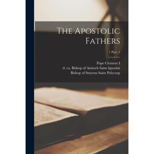 The Apostolic Fathers; 1 Part. 1 - Paperback
