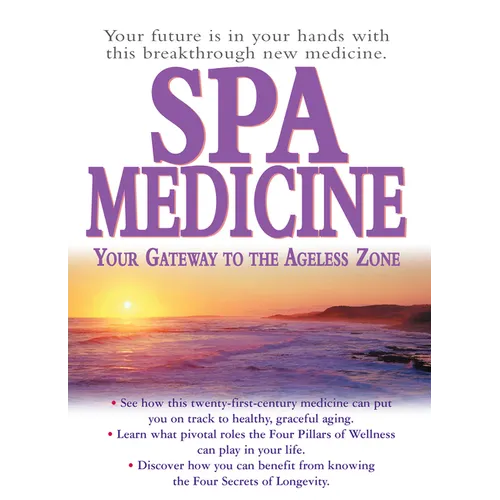 Spa Medicine: Your Gateway to the Ageless Zone - Hardcover