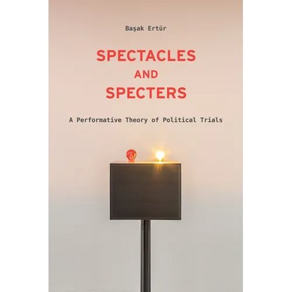 Spectacles and Specters: A Performative Theory of Political Trials - Paperback