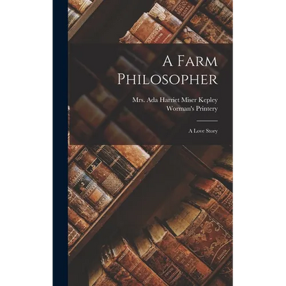 A Farm Philosopher: A Love Story - Hardcover