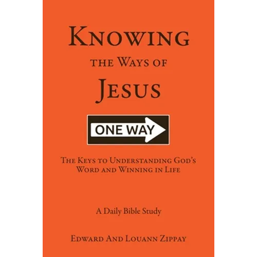 Knowing The Ways Of Jesus: The Keys to Understanding God's Word and Winning in Life - Paperback