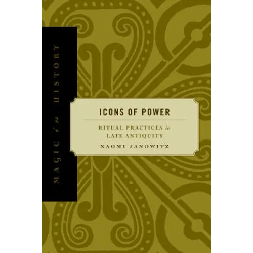 Icons of Power: Ritual Practices in Late Antiquity - Hardcover