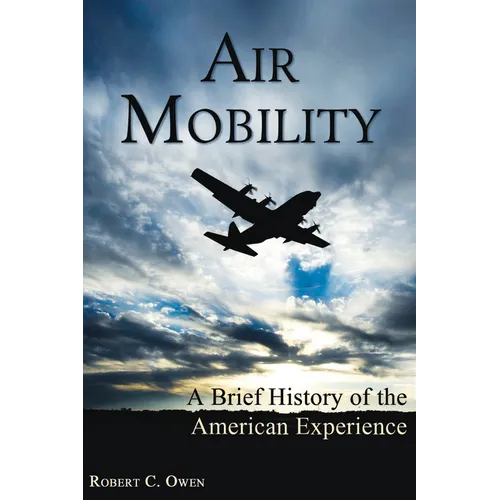 Air Mobility: A Brief History of the American Experience - Hardcover