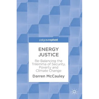 Energy Justice: Re-Balancing the Trilemma of Security, Poverty and Climate Change - Hardcover