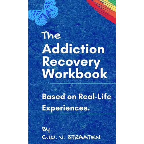 The Addiction Recovery Workbook: A 7-Step Master Plan To Take Back Control Of Your Life - Hardcover