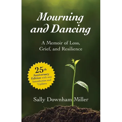 Mourning and Dancing: A Memoir of Loss, Grief, and Resilience - 25th anniversary edition - Paperback
