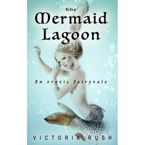 The Mermaid Lagoon. An Erotic Fairytale: Forbidden Fantasies from Magical World - Paperback