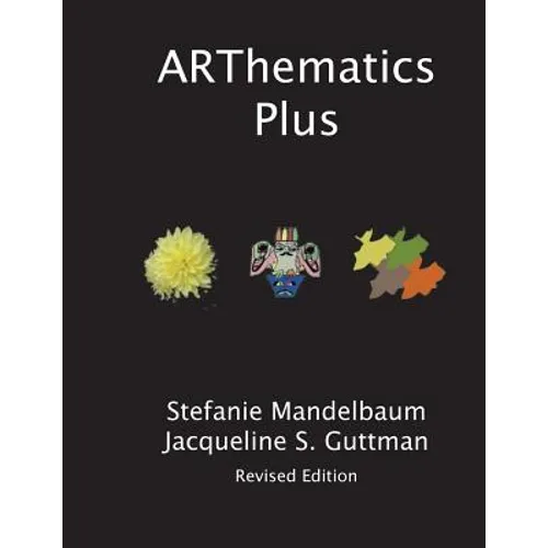 ARThematics Plus: Integrated Projects in Math, Art and Beyond - Paperback