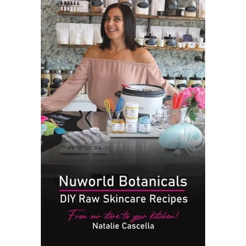 Nuworld Botanicals DIY Raw Skincare Recipes - Paperback