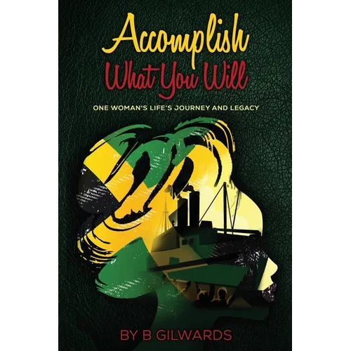 Accomplish What You Will: One Woman's Life's Journey and Legacy - Paperback