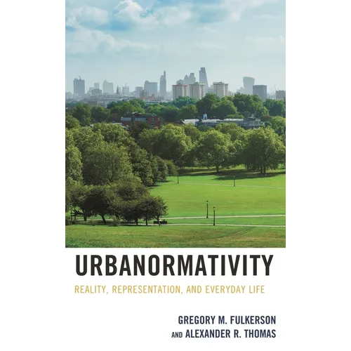 Urbanormativity: Reality, Representation, and Everyday Life - Paperback