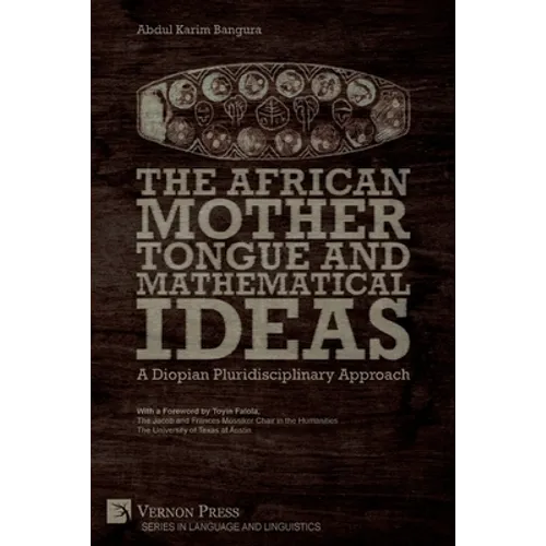 The African Mother Tongue and Mathematical Ideas: A Diopian Pluridisciplinary Approach - Paperback