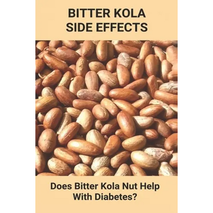 Bitter Kola Side Effects: Does Bitter Kola Nut Help With Diabetes?: Types Of Diabetes - Paperback