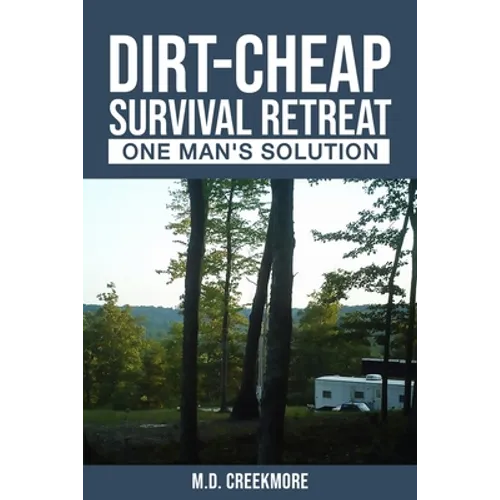 The Dirt-Cheap Survival Retreat: One Man's Solution - Paperback