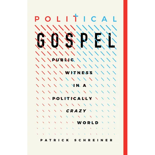 Political Gospel: Public Witness in a Politically Crazy World - Paperback