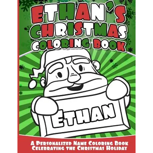 Ethan's Christmas Coloring Book: Personalized Name Coloring Book Celebrating the Christmas Holiday - Paperback