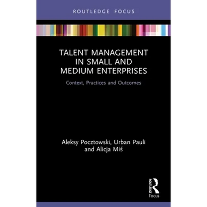 Talent Management in Small and Medium Enterprises: Context, Practices and Outcomes - Paperback