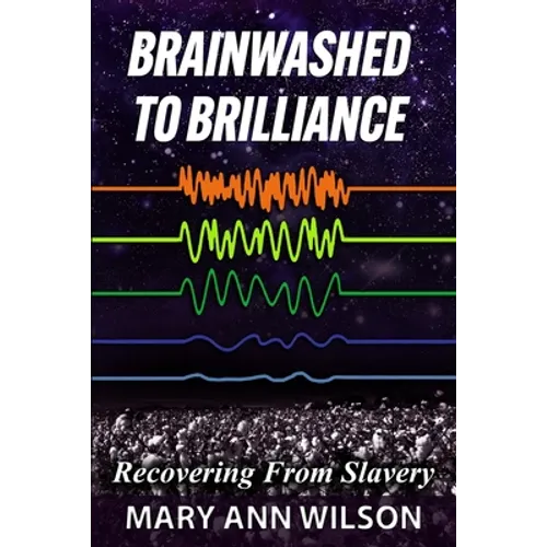 Brainwashed To Brilliance: Recovering From Slavery - Paperback