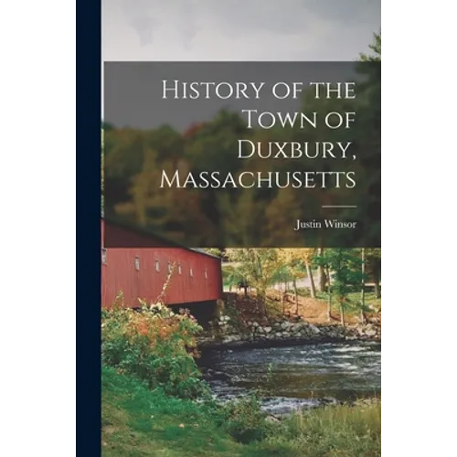History of the Town of Duxbury, Massachusetts - Paperback