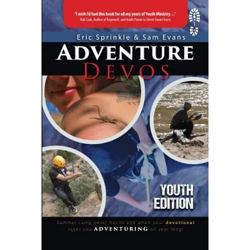 Adventure Devos: Youth Edition: Summer Camp never has to end when your devotional takes you adventuring all year long! - Paperback