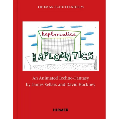 Haplomatics: An Animated Techno-Fantasy by James Sellars and David Hockney - Hardcover