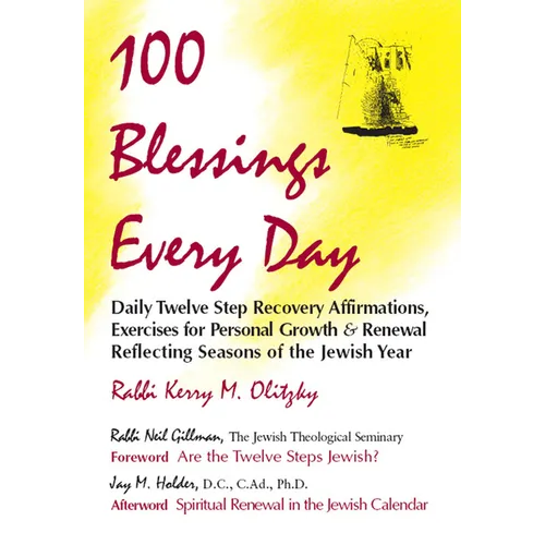 100 Blessings Every Day: Daily Twelve Step Recovery Affirmations, Exercises for Personal Growth & Renewal Reflecting Seasons of the Jewish Year - Paperback