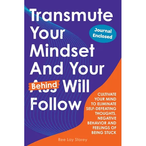 Transmute Your Mindset And Your Behind Will Follow - Paperback
