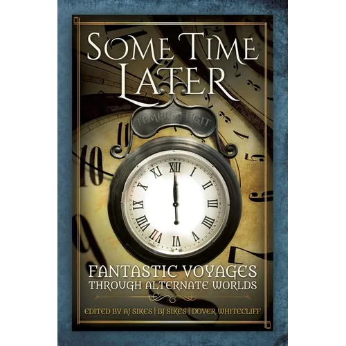 Some Time Later: Fantastic Voyages Through Alternate Worlds - Paperback