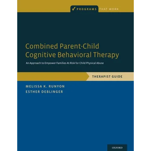 Combined Parent-Child Cognitive Behavioral Therapy: An Approach to Empower Families At-Risk for Child Physical Abuse - Paperback