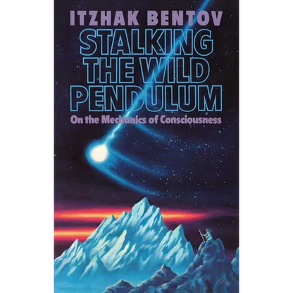 Stalking the Wild Pendulum: On the Mechanics of Consciousness - Paperback