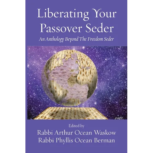 Liberating Your Passover Seder: An Anthology Beyond The Freedom Seder - Paperback