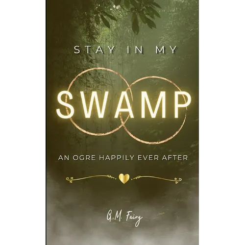 Stay In My Swamp: An Ogre Happily Ever After - Paperback