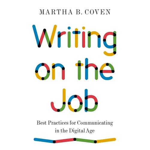 Writing on the Job: Best Practices for Communicating in the Digital Age - Paperback